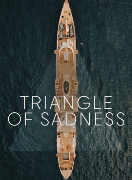 دانلود فیلم مثلث غم | Triangle of Sadness